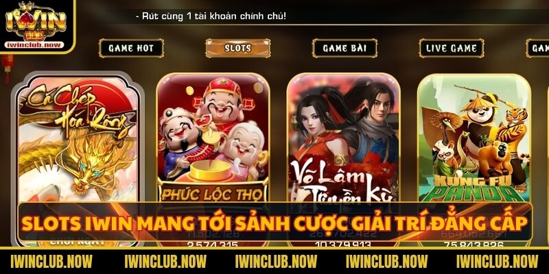 Slots IWIN mang tới sảnh cược giải trí đẳng cấp với muôn vàn thể loại