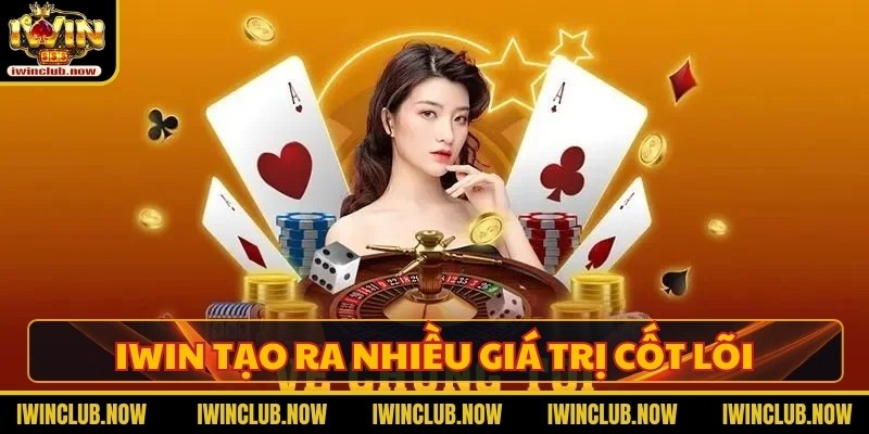 Cồng cược cố gắng tạo ra nhiều giá trị cốt lõi nhất có thể